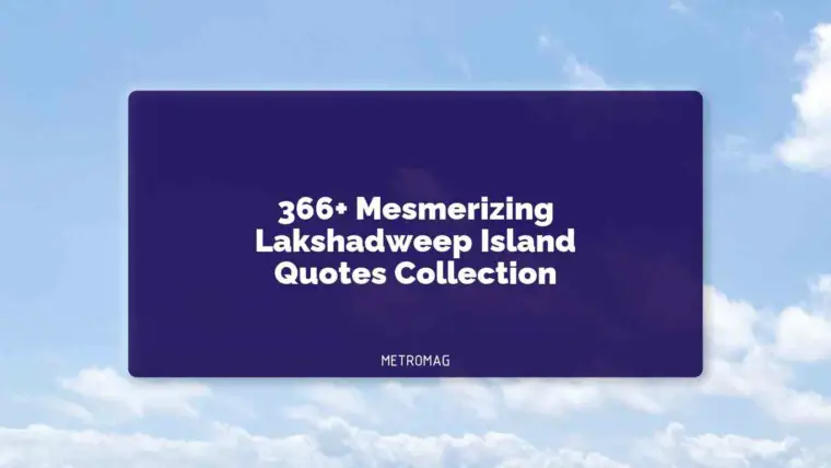 366+ Mesmerizing Lakshadweep Island Quotes Collection