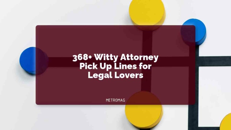 368+ Witty Attorney Pick Up Lines for Legal Lovers