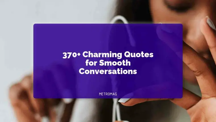 370+ Charming Quotes for Smooth Conversations