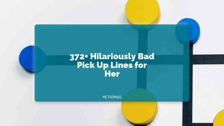 372+ Hilariously Bad Pick Up Lines for Her