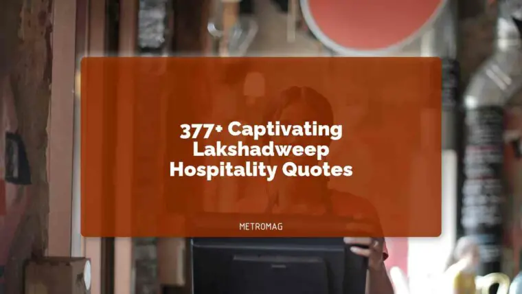 377+ Captivating Lakshadweep Hospitality Quotes