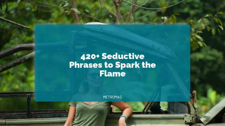 420+ Seductive Phrases to Spark the Flame