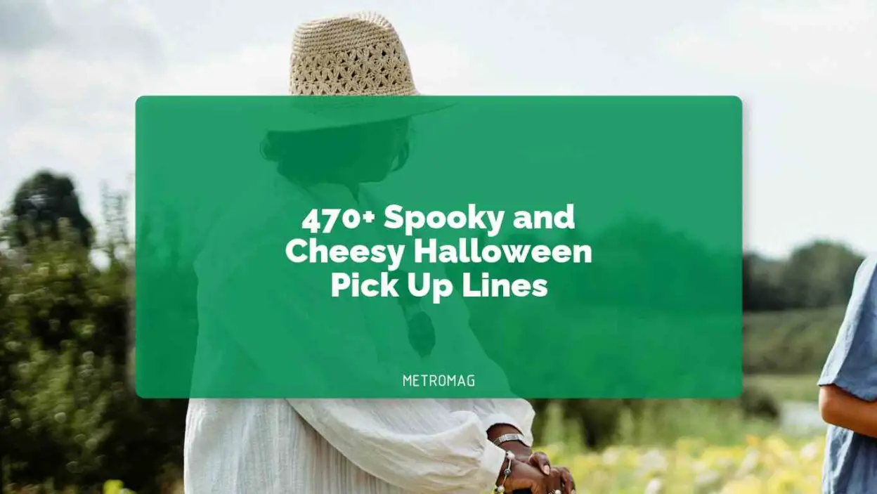 470+ Spooky and Cheesy Halloween Pick Up Lines