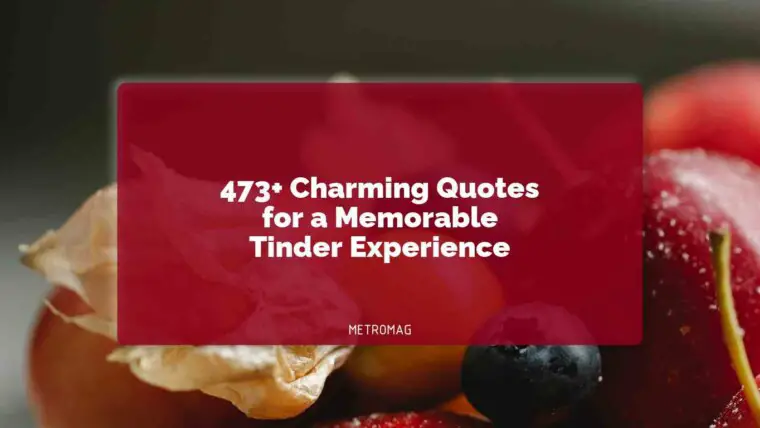 473+ Charming Quotes for a Memorable Tinder Experience