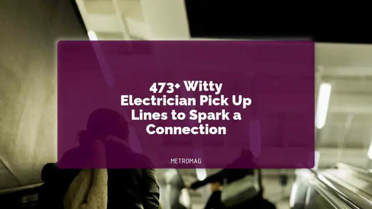 473+ Witty Electrician Pick Up Lines to Spark a Connection