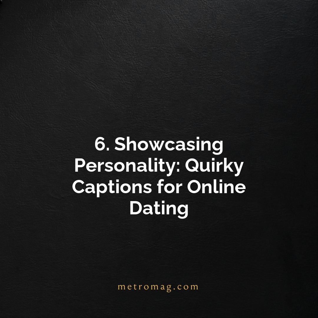 6. Showcasing Personality: Quirky Captions for Online Dating