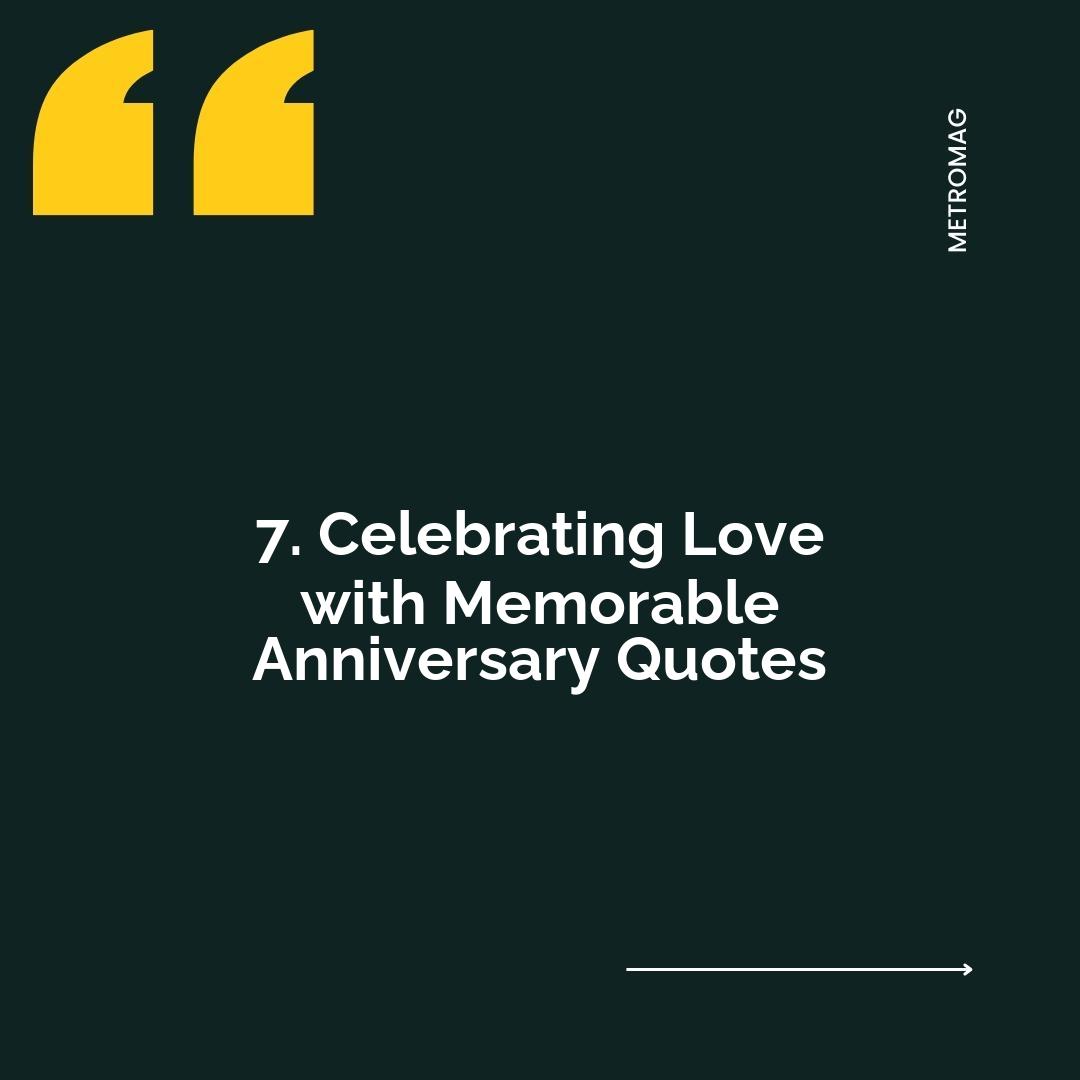 7. Celebrating Love with Memorable Anniversary Quotes