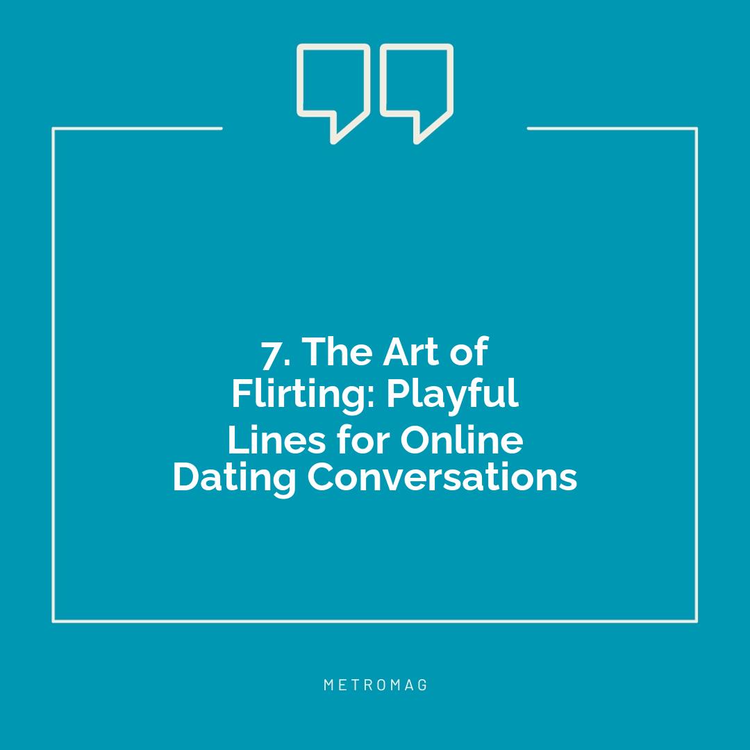 7. The Art of Flirting: Playful Lines for Online Dating Conversations