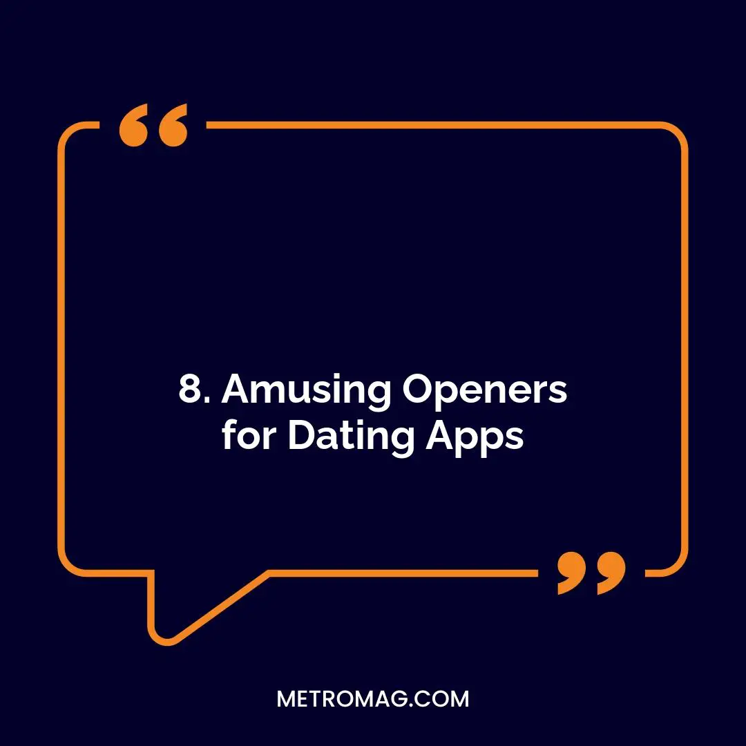 8. Amusing Openers for Dating Apps