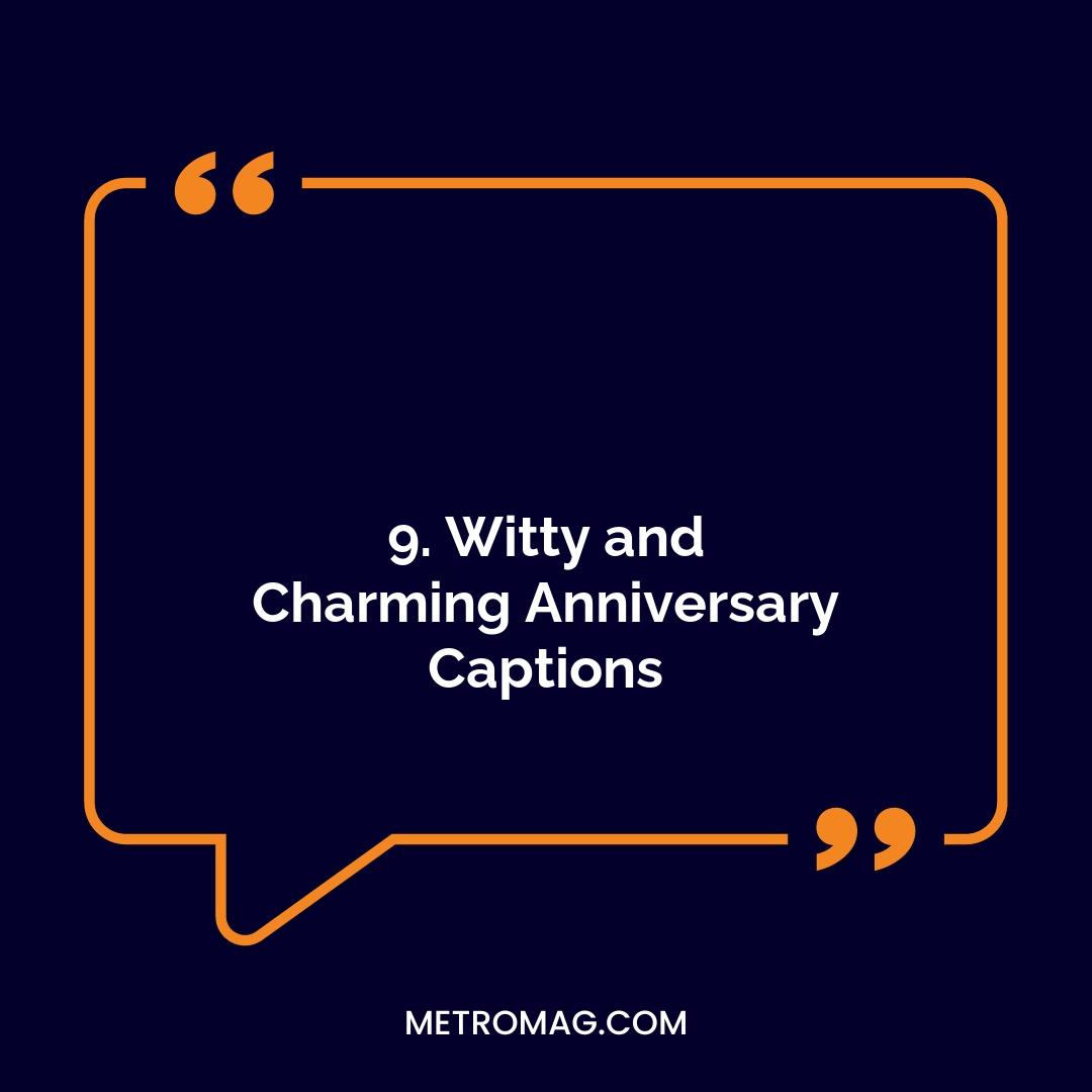 9. Witty and Charming Anniversary Captions