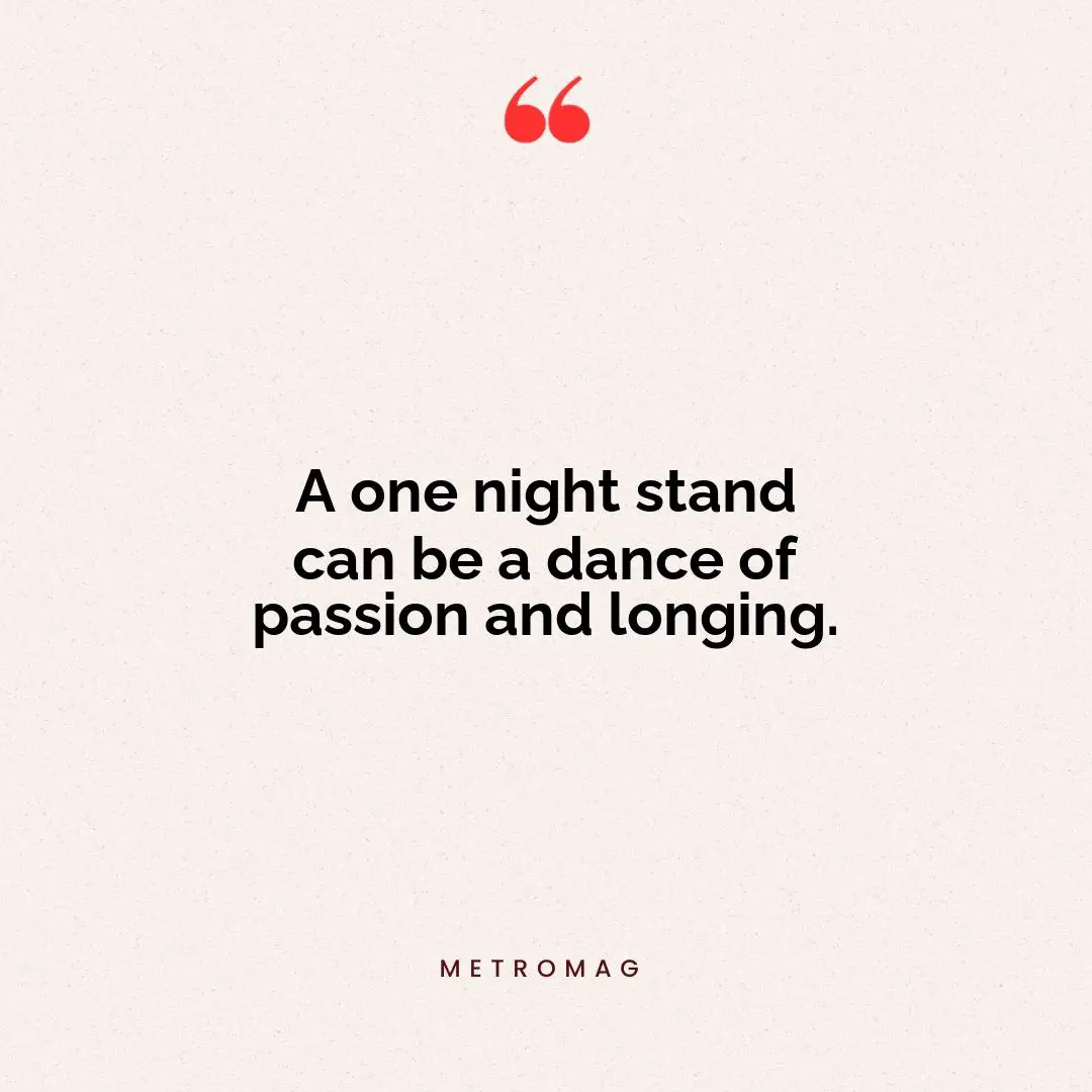 A one night stand can be a dance of passion and longing.