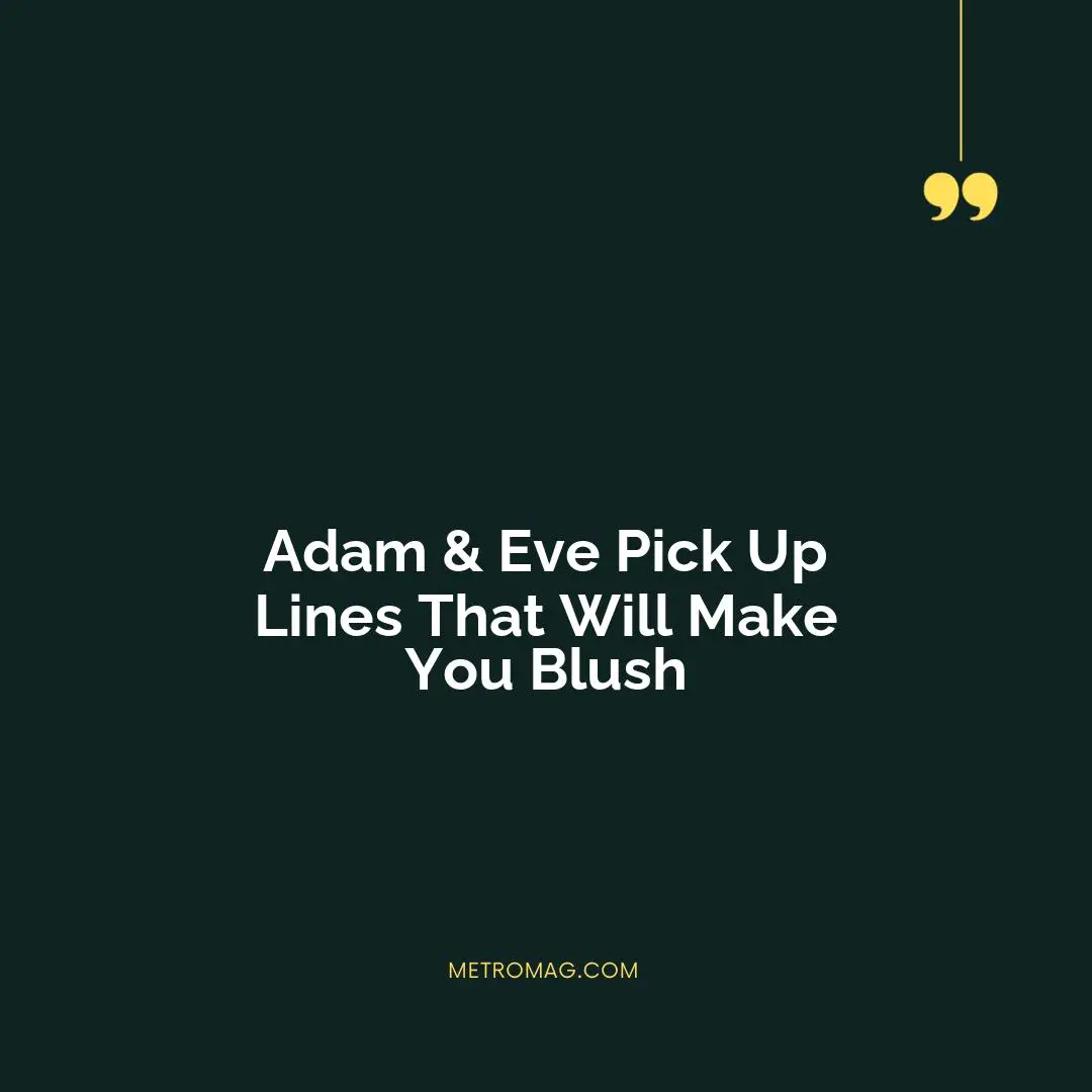Adam & Eve Pick Up Lines That Will Make You Blush