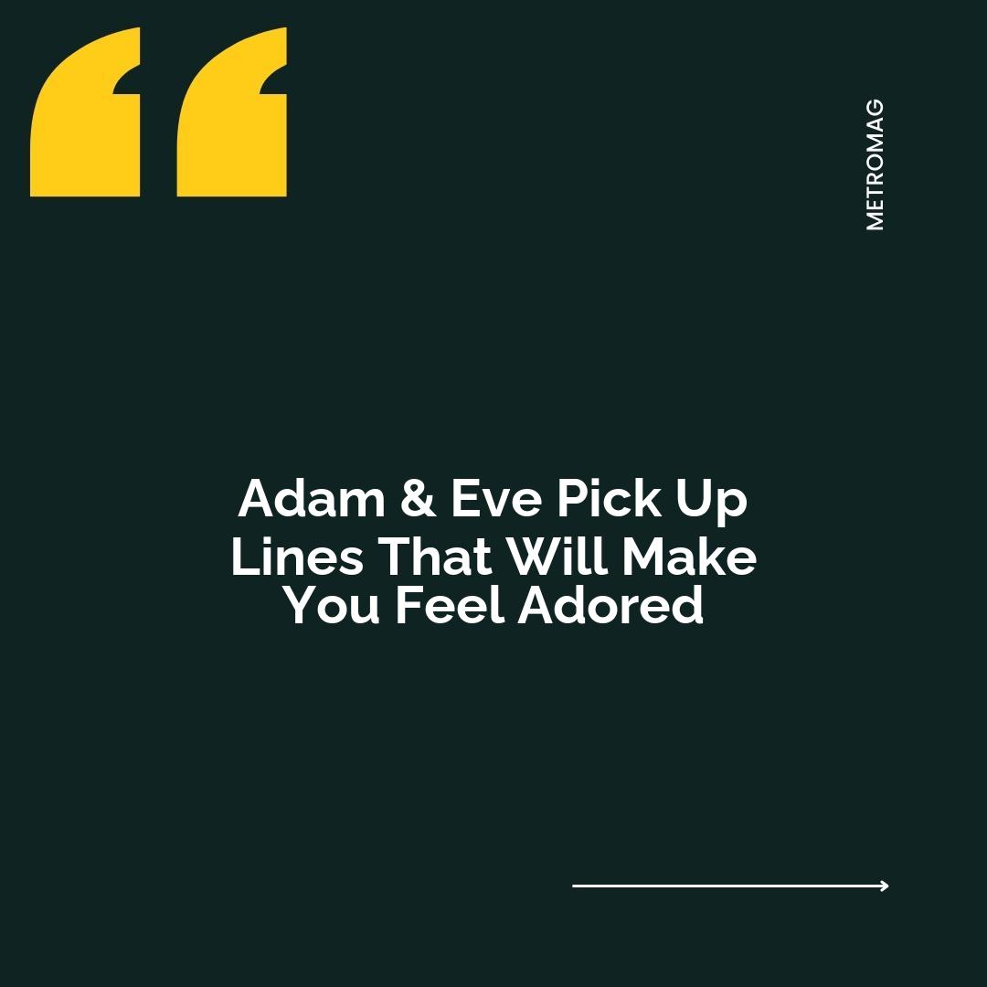Adam & Eve Pick Up Lines That Will Make You Feel Adored