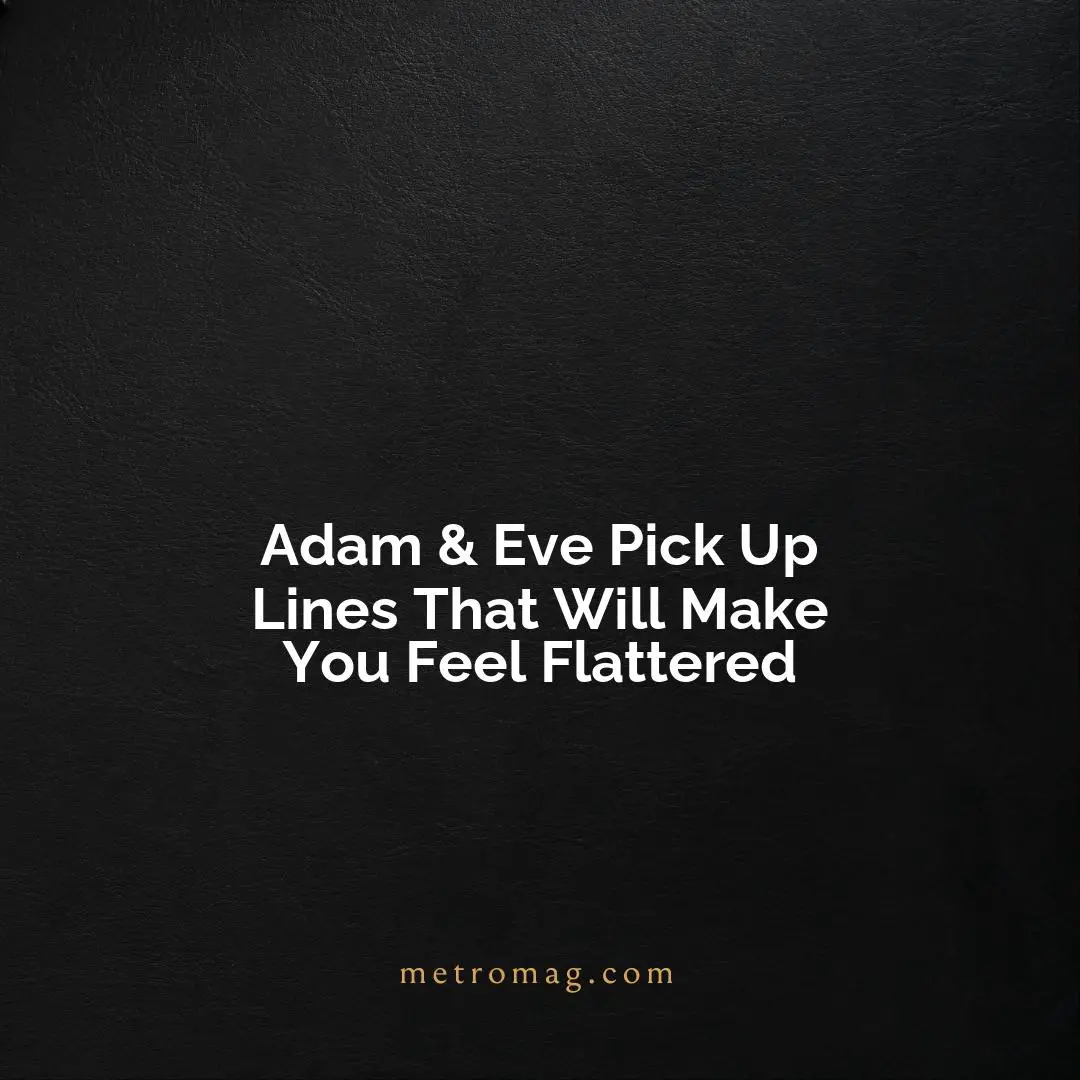 Adam & Eve Pick Up Lines That Will Make You Feel Flattered