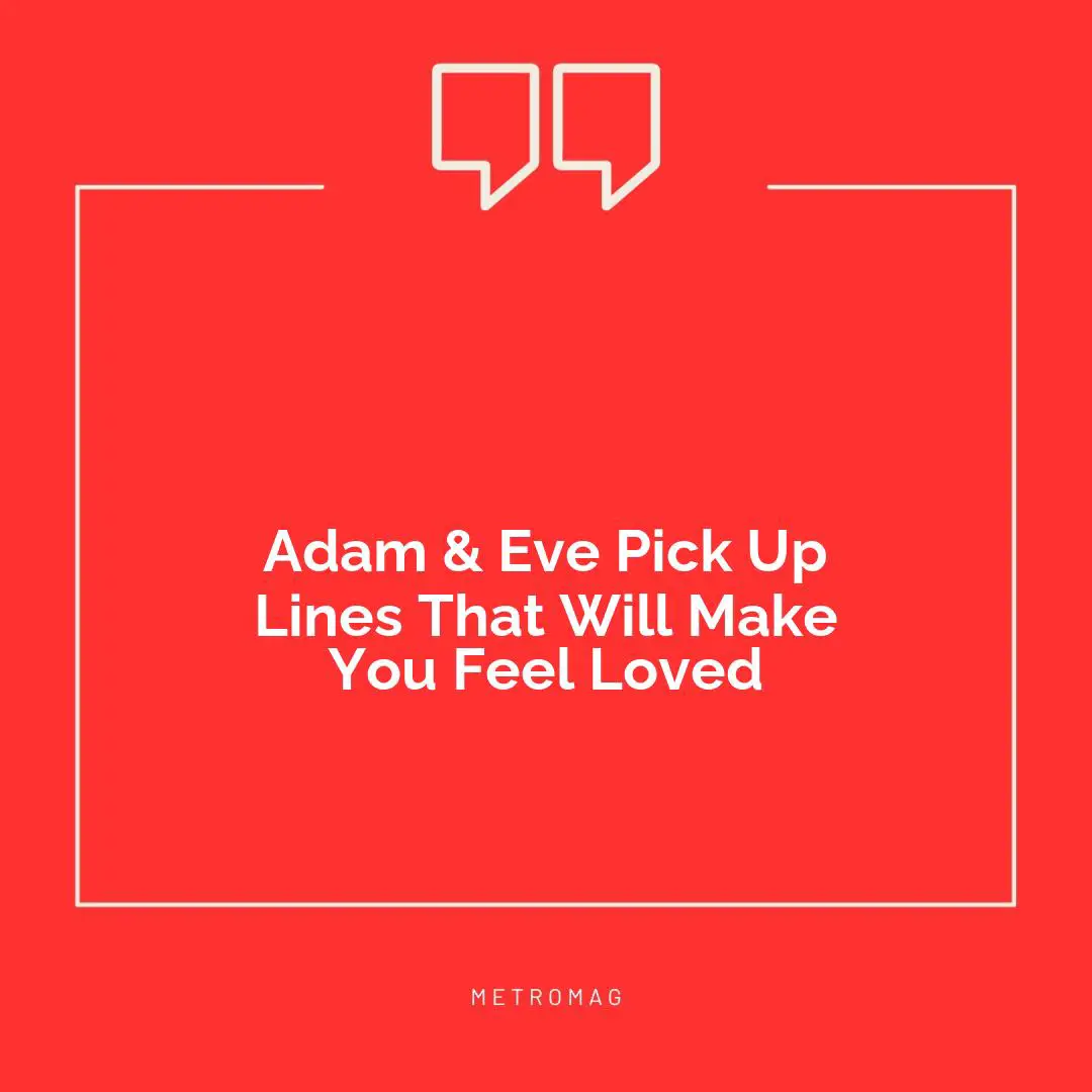 Adam & Eve Pick Up Lines That Will Make You Feel Loved
