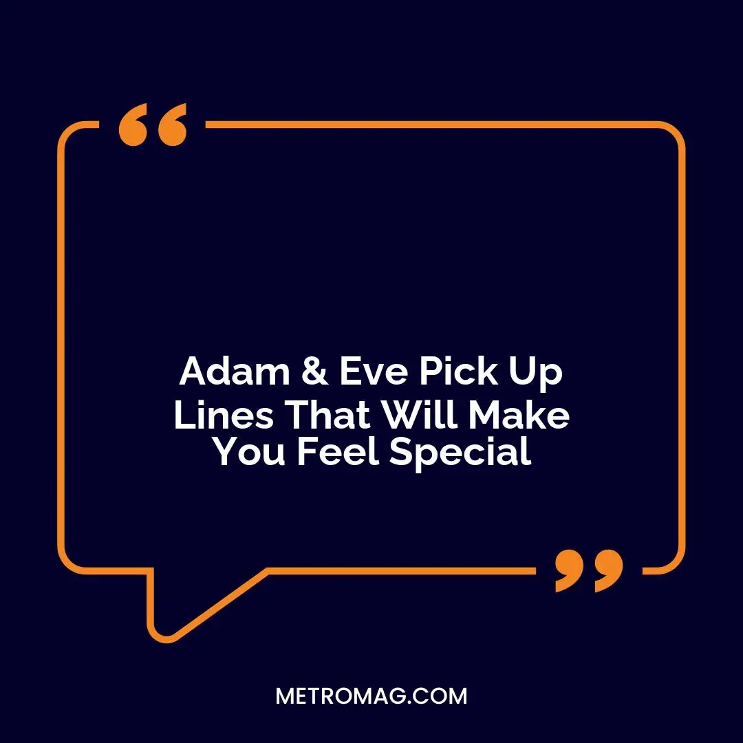 Adam & Eve Pick Up Lines That Will Make You Feel Special