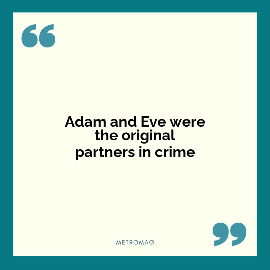 Adam and Eve were the original partners in crime