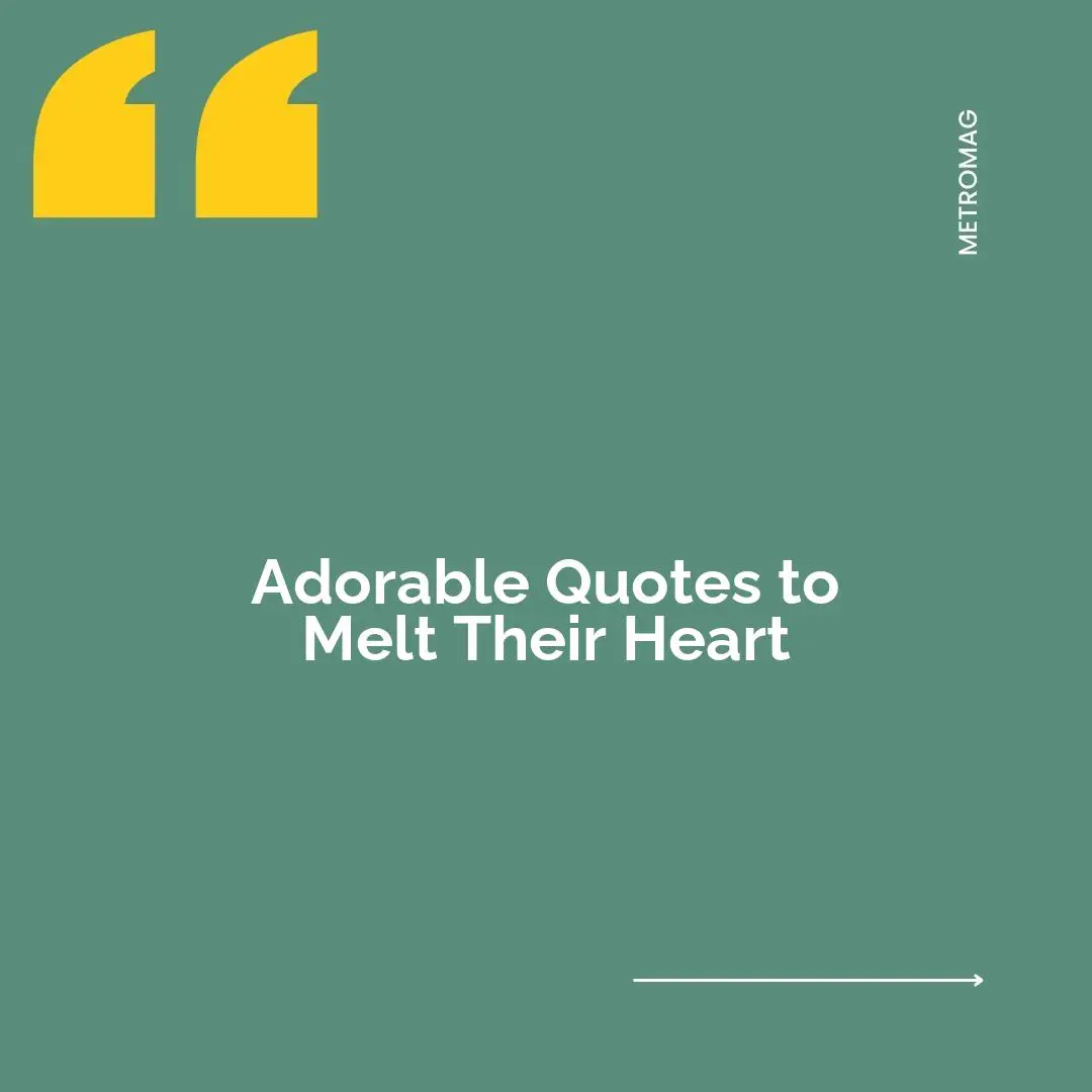 Adorable Quotes to Melt Their Heart