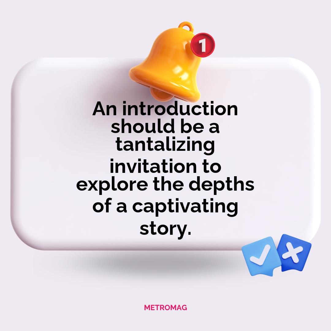 An introduction should be a tantalizing invitation to explore the depths of a captivating story.