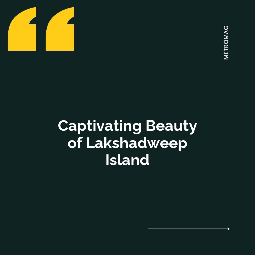 Captivating Beauty of Lakshadweep Island