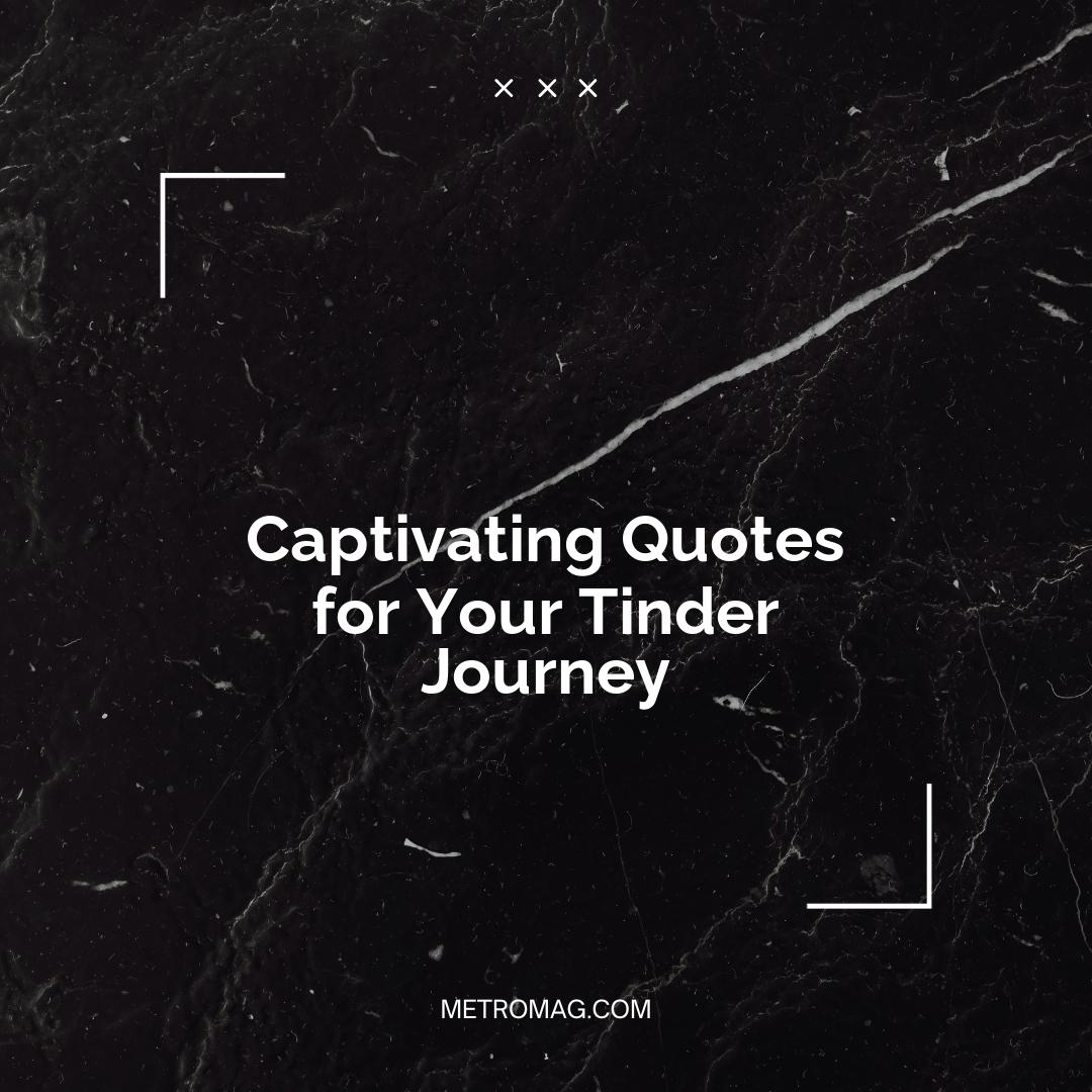 Captivating Quotes for Your Tinder Journey