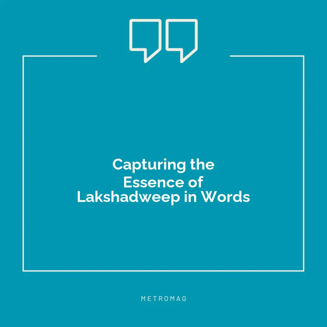 Capturing the Essence of Lakshadweep in Words