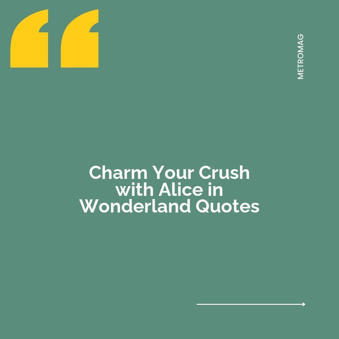 Charm Your Crush with Alice in Wonderland Quotes