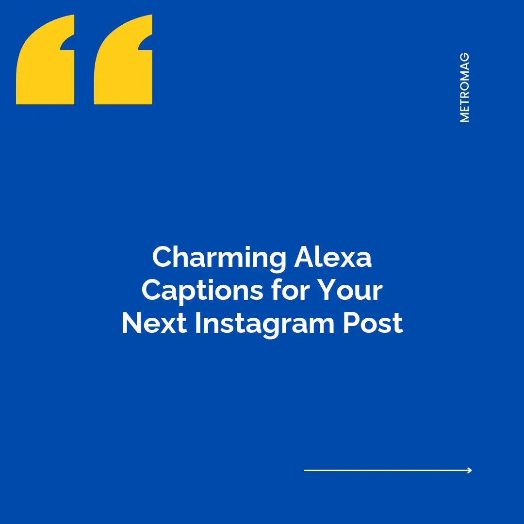 Charming Alexa Captions for Your Next Instagram Post
