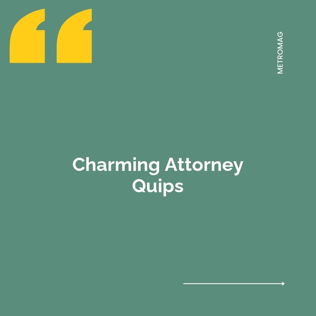 Charming Attorney Quips