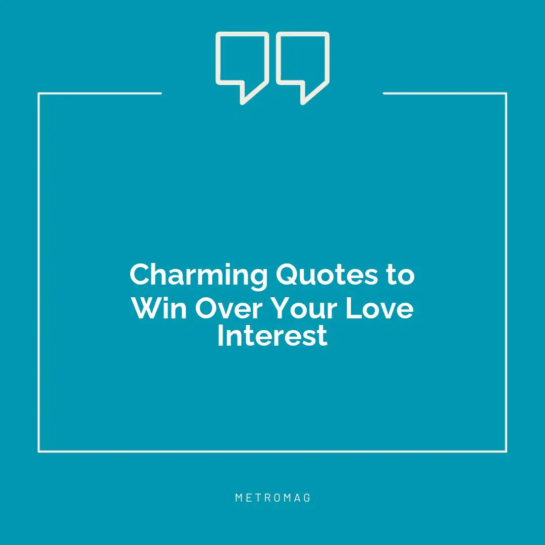 Charming Quotes to Win Over Your Love Interest