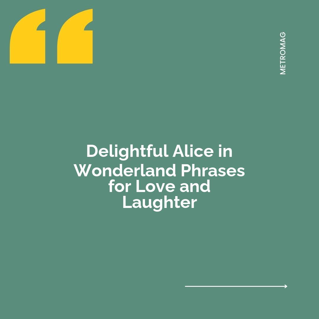 Delightful Alice in Wonderland Phrases for Love and Laughter