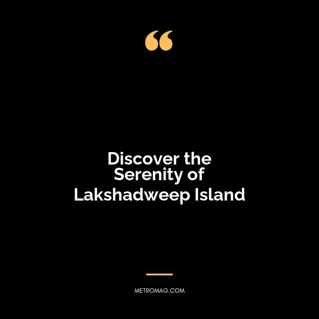 Discover the Serenity of Lakshadweep Island