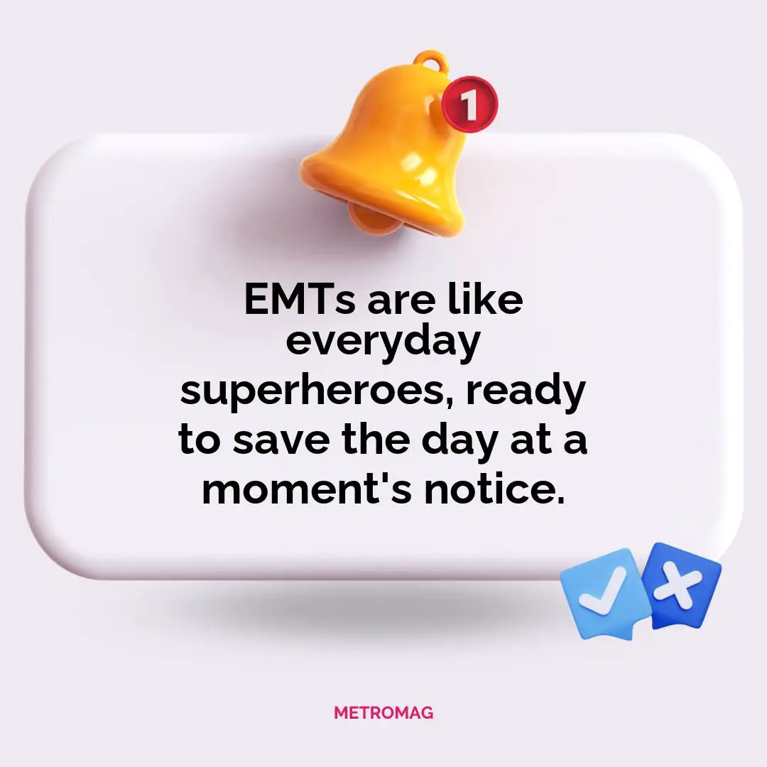 EMTs are like everyday superheroes, ready to save the day at a moment's notice.