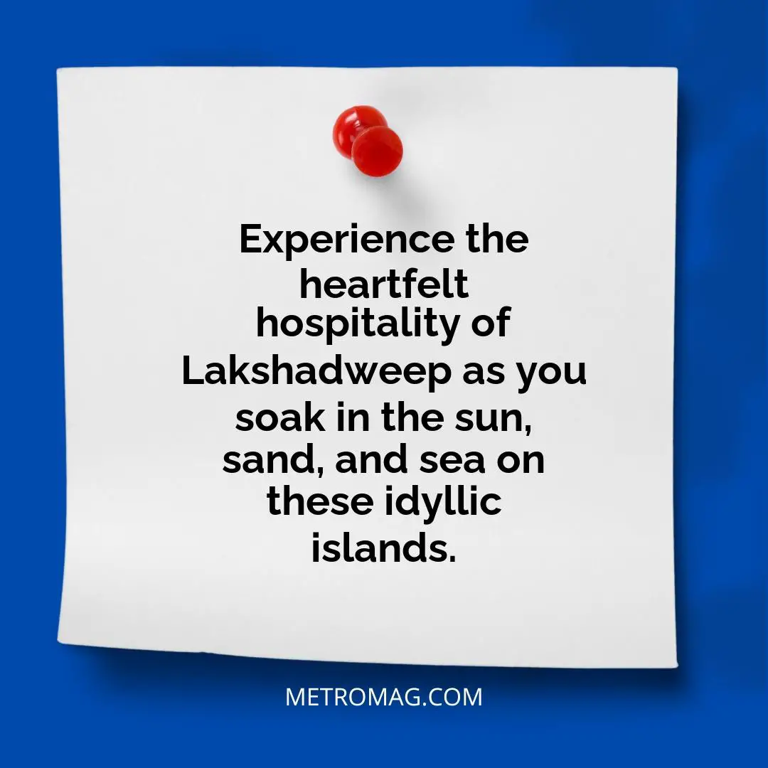 Experience the heartfelt hospitality of Lakshadweep as you soak in the sun, sand, and sea on these idyllic islands.