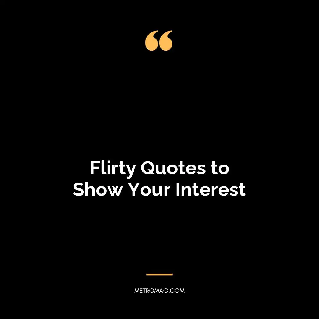 Flirty Quotes to Show Your Interest