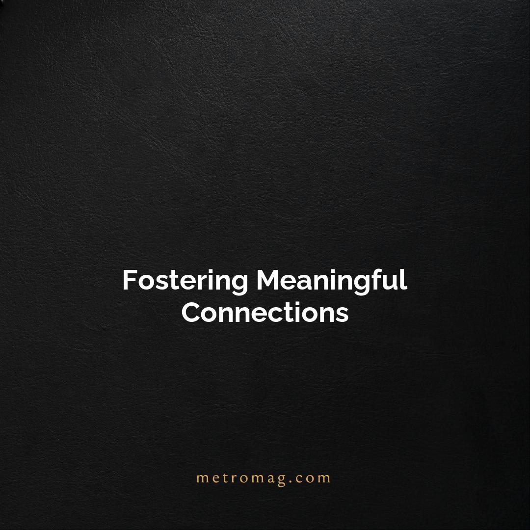 Fostering Meaningful Connections