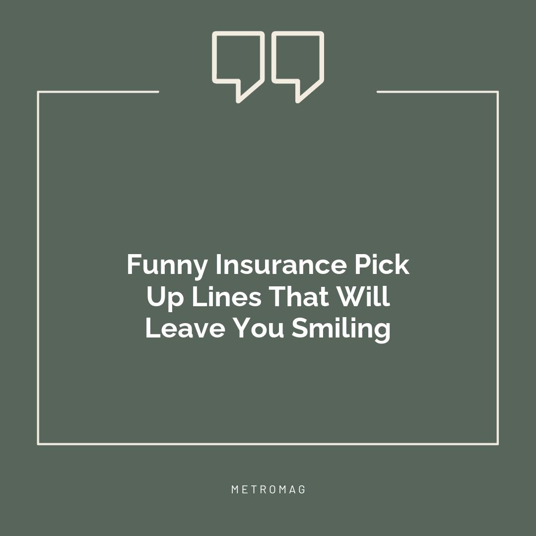 Funny Insurance Pick Up Lines That Will Leave You Smiling
