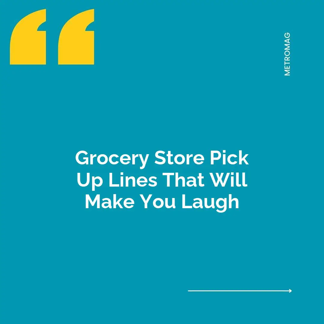 Grocery Store Pick Up Lines That Will Make You Laugh