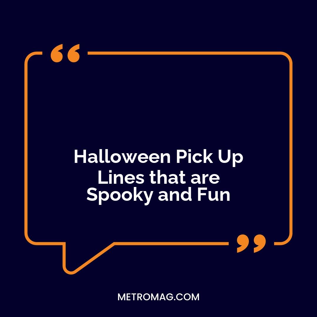 Halloween Pick Up Lines that are Spooky and Fun