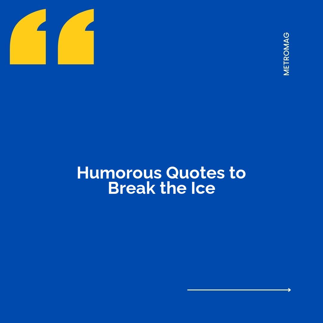 Humorous Quotes to Break the Ice