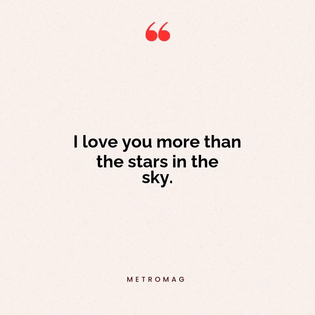 I love you more than the stars in the sky.