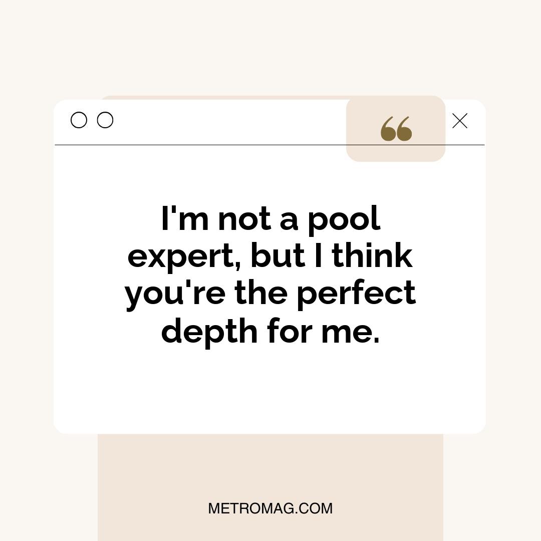 I'm not a pool expert, but I think you're the perfect depth for me.