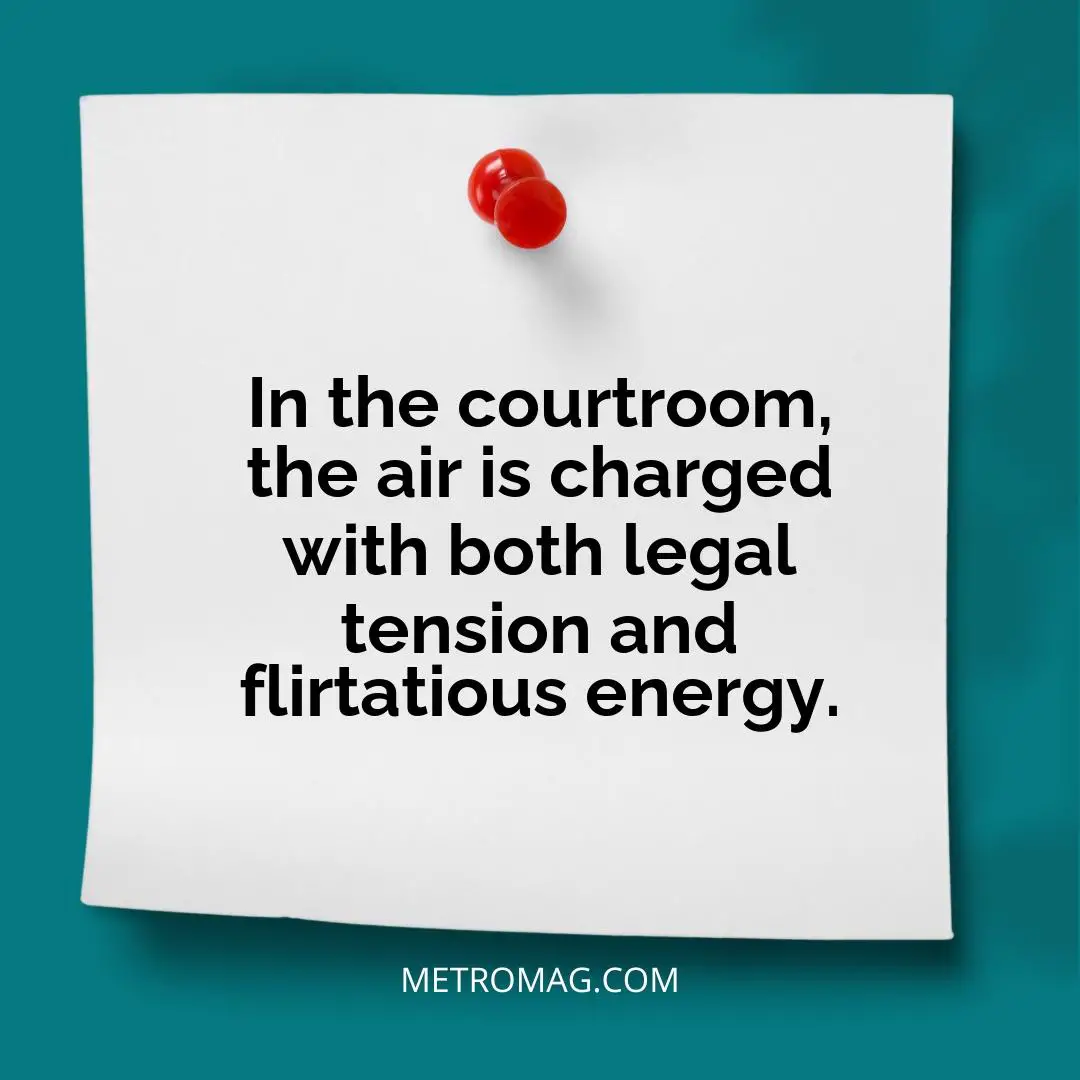 In the courtroom, the air is charged with both legal tension and flirtatious energy.