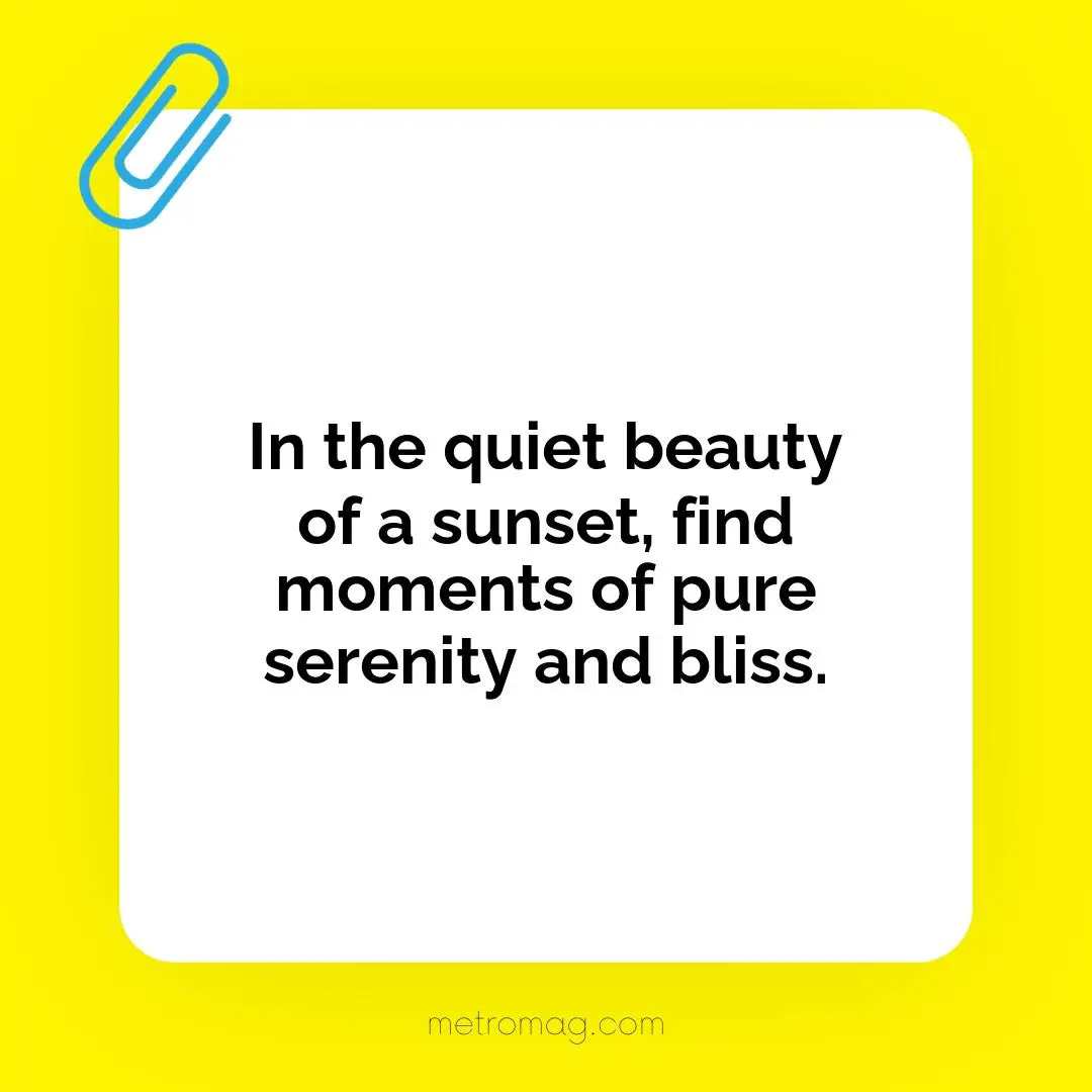 In the quiet beauty of a sunset, find moments of pure serenity and bliss.