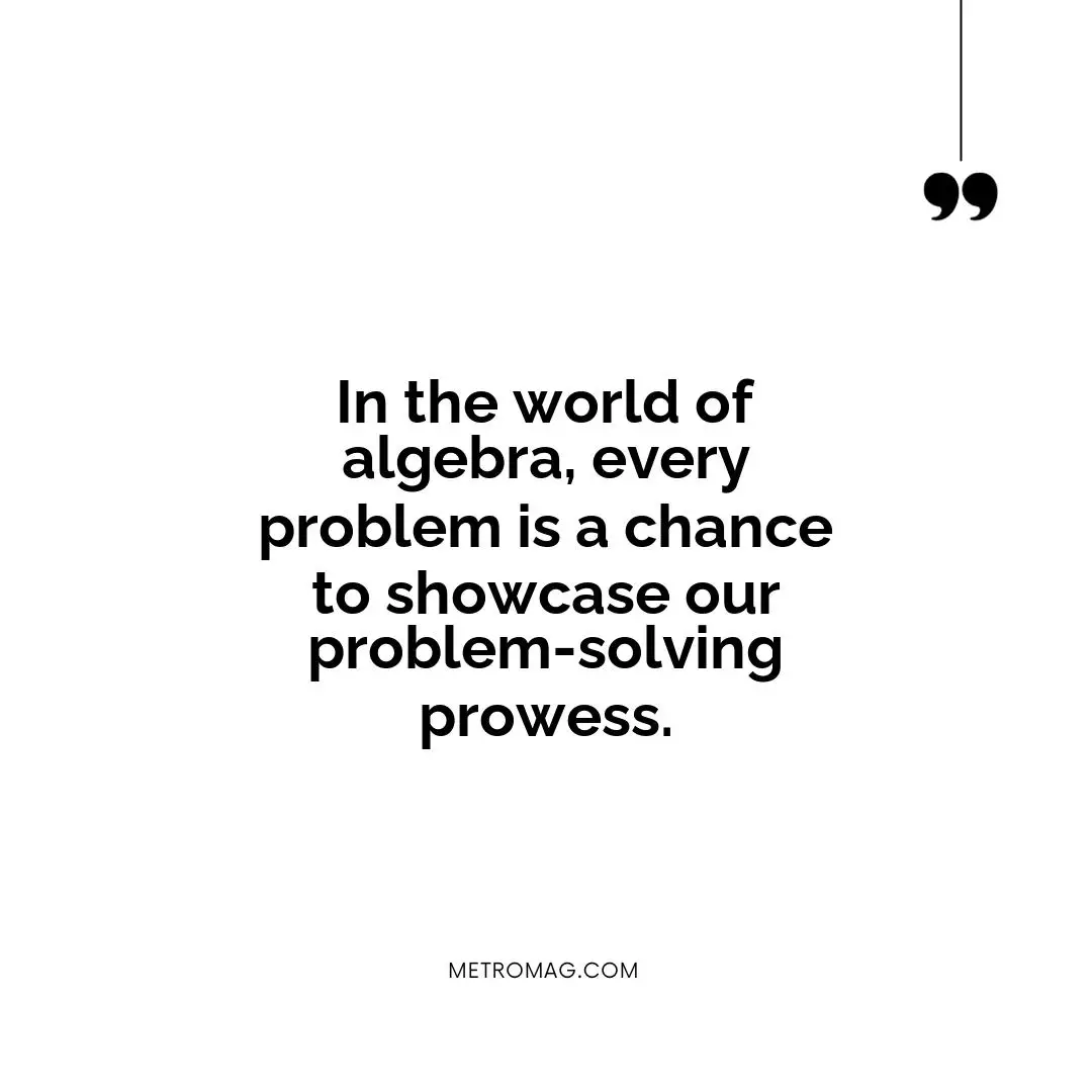 In the world of algebra, every problem is a chance to showcase our problem-solving prowess.