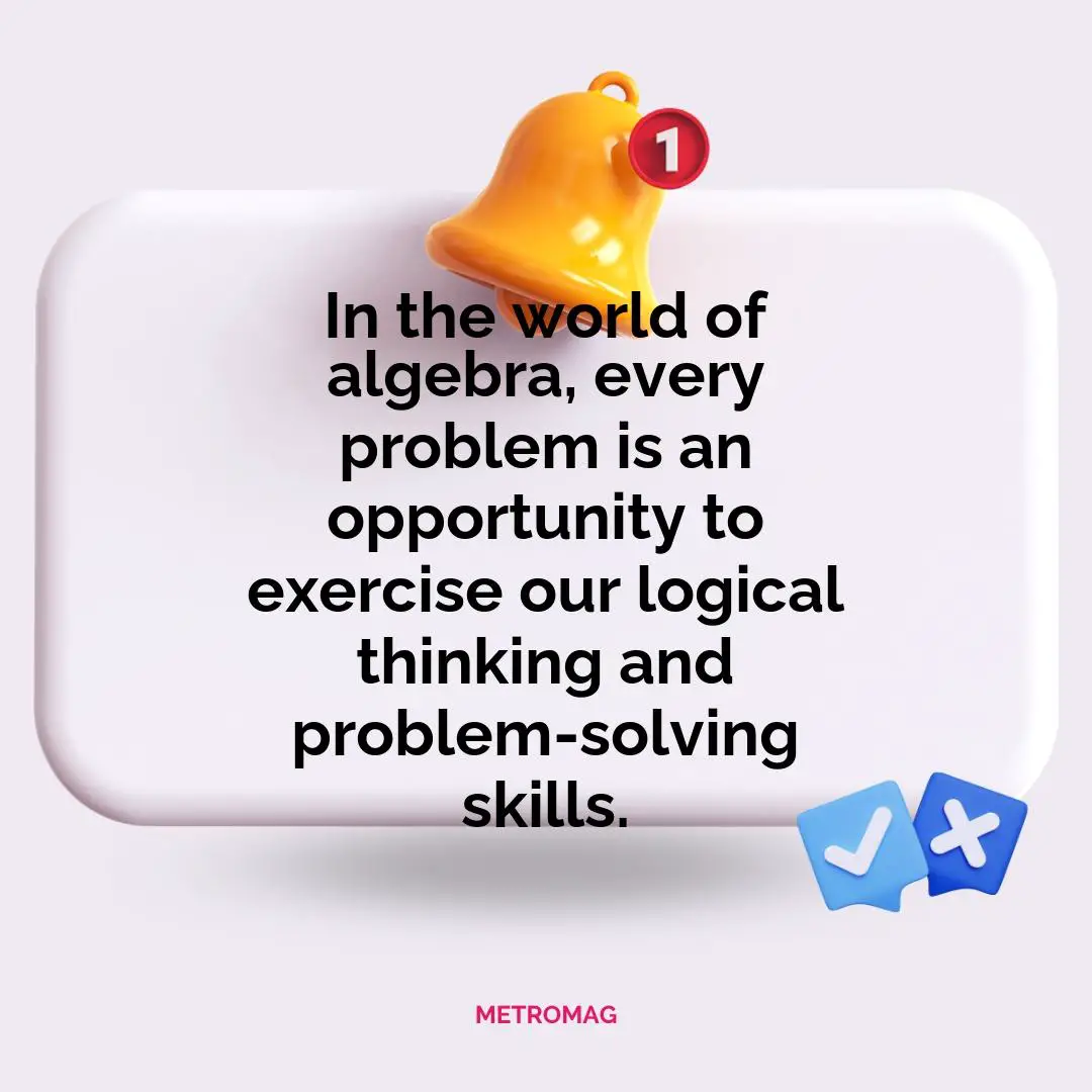 In the world of algebra, every problem is an opportunity to exercise our logical thinking and problem-solving skills.