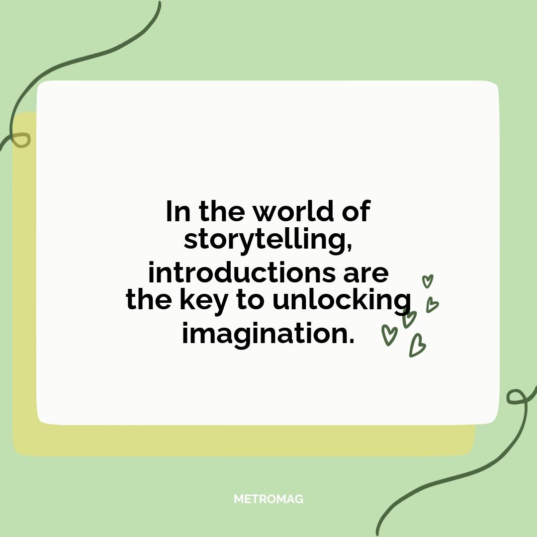 In the world of storytelling, introductions are the key to unlocking imagination.