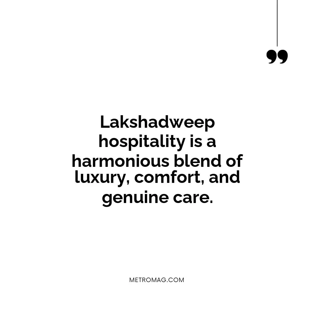 Lakshadweep hospitality is a harmonious blend of luxury, comfort, and genuine care.