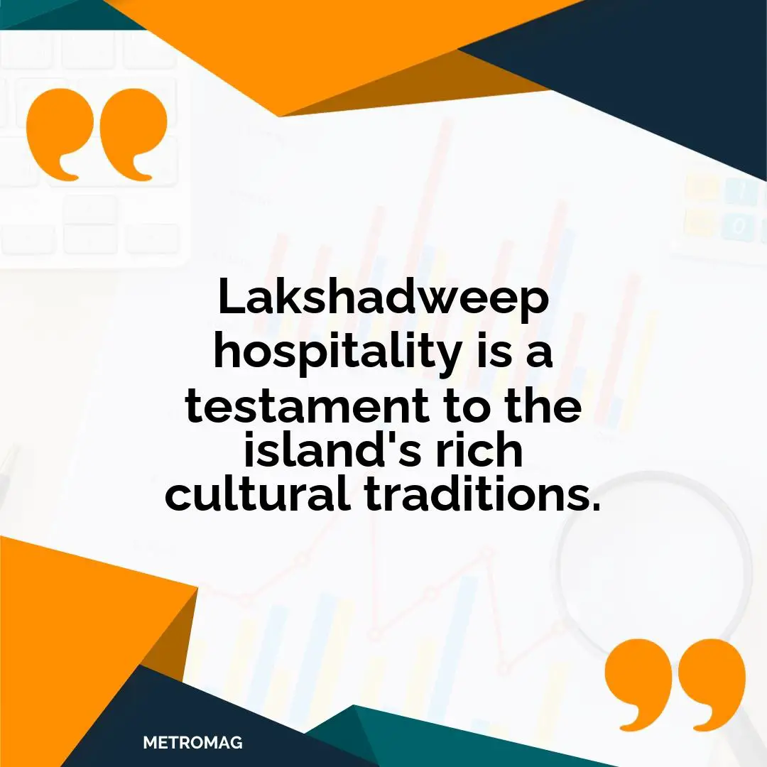 Lakshadweep hospitality is a testament to the island's rich cultural traditions.