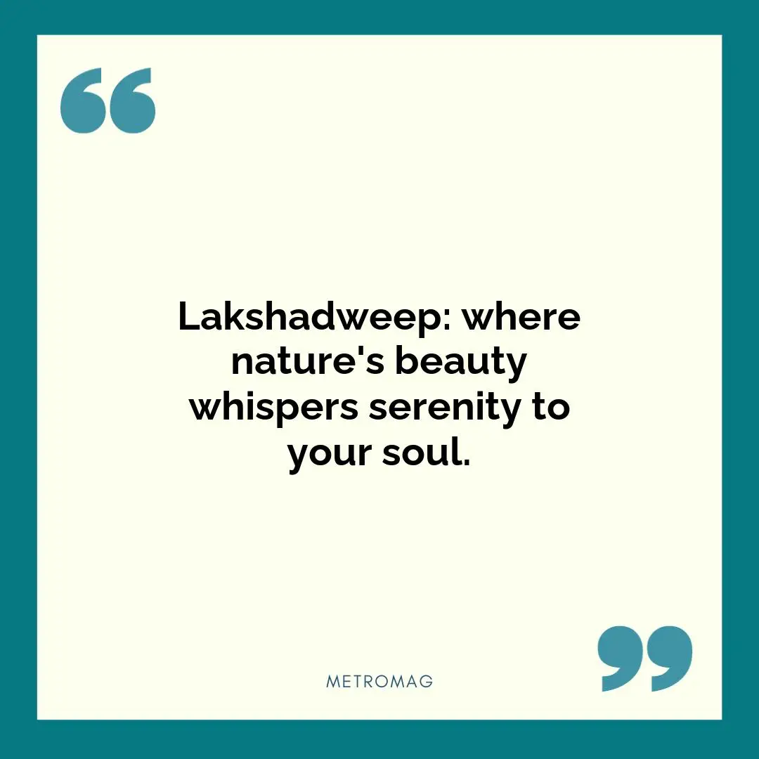 Lakshadweep: where nature's beauty whispers serenity to your soul.